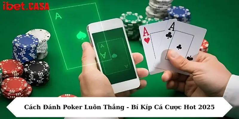 Cách đánh poker luôn thắng