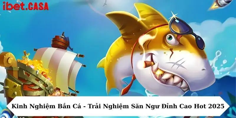 Kinh nghiệm bắn cá